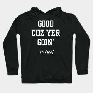 Good cuz you're going - yt Hoodie